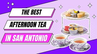 Best Afternoon Tea in San Antonio