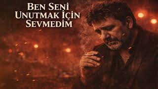 Ben Seni Unutmak İçin Sevmedim - Seveni Bitiren Şarkı