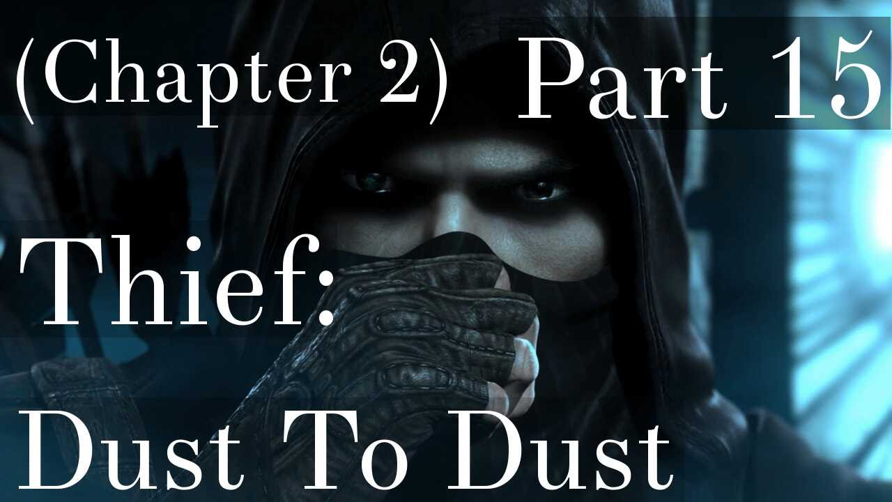 Thief Walkthrough Chapter 2 Dust To Dust Part 15 YouTube thief-walkthrough-chapter-2-dust-to-dust-part-15-youtube