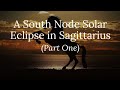 A South Node Solar Eclipse in Sagittarius