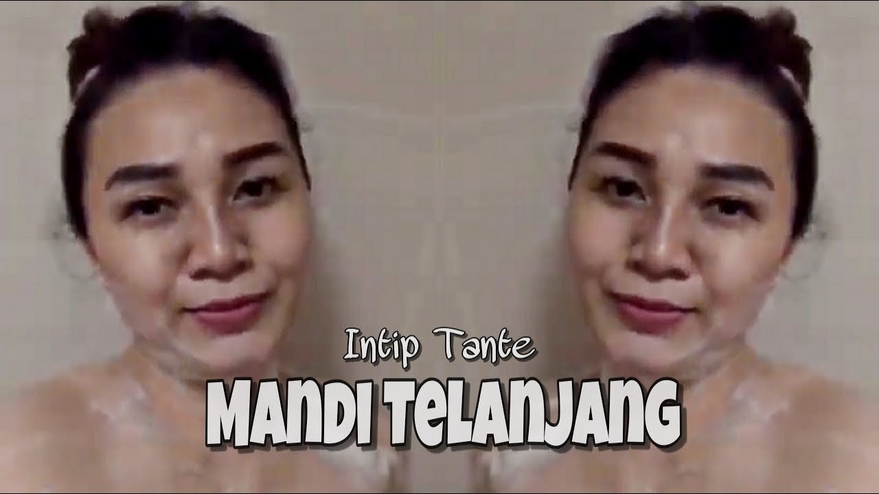 Intip Tante Mandi Telanjang Youtube