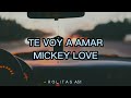 Te Voy A Amar - Mickey Love (LETRA)