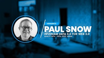 Paul Snow Highlights from the Inveniam Data 3.0 for Web 3.0 Conference