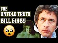 THE UNTOLD TRUTH 💚 BILL BIXBY