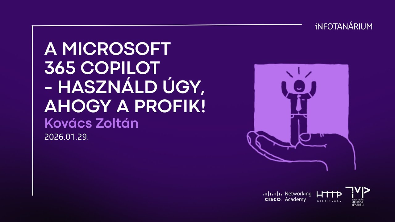 iNFOTANÁRIUM 2026.01.29. Kovács Zoltán: A Microsoft 365 Copilot - Használd úgy, ahogy a profik!