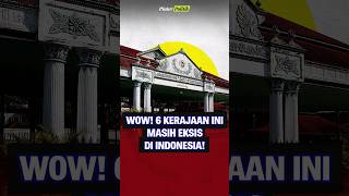 Wow These 6 Kingdoms Still Exist In Indonesia