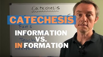 Catechesis: Information vs. In Formation