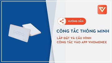 Giới thiệu & HDSD Công tắc thông minh Vconnex