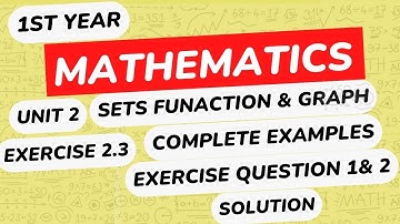 Mathematics 1st Year Exercise 2.3 |Sets Function & Graph | Example & Q1 & 2 | Part 1 |PUNJAB & FBISE