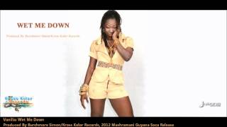 Video thumbnail of "New Vanilla : WET ME DOWN [2012 Guyana Mashramani Soca][Lemongrass Riddim, Prod. By Burchmore Simon]"