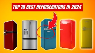 Top 10 Refrigerators of 2024 That Will Blow Your Mind! (Must See)