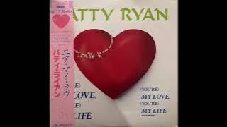 (You're) My Love, (You're) My Life / Patty Ryan