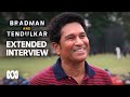 Sachin tendulkar reflects on his lifes philosophy cricket and sir don bradman  abc australia