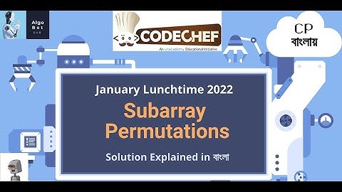 Subarray permutations || SUBPERM ||  January Lunchtime 2022 || Problem Solution in বাংলা ||