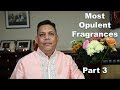 Top 10 Most Opulent fragrances Part 3 Episode # 221