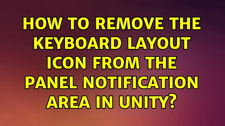 Ubuntu: How to remove the keyboard layout icon from the Panel notification area in Unity?