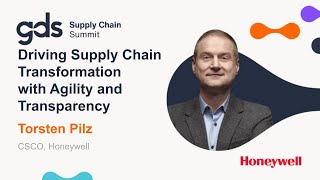Driving Supply Chain Transformation with Agility &amp; Transparency | Torsten Pilz, Honeywell