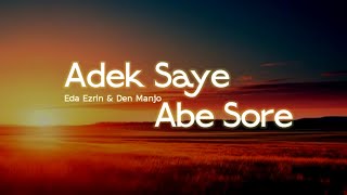 Adek Saye Abe Sore - Eda Ezrin & Den Manjo (lirik)