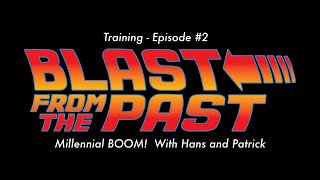 Blast From The Past   Episode #2 Millennial Boom Training with Hans and Patrick