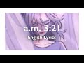 【Yama】a.m.3:21 - English Lyrics (translation attempt)