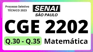 SENAI 2023 - PROCESSO SELETIVO DO CURSO TÉNICO NOTURNO - CADERNO CGE 2202 - MATEMÁTICA Q.31 - Q.35