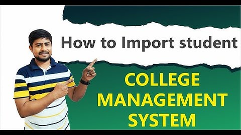 Part - C34 : How to Import Students in College Management Software