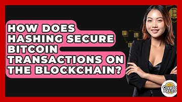 How Does Hashing Secure Bitcoin Transactions On The Blockchain? - CryptoBasics360.com