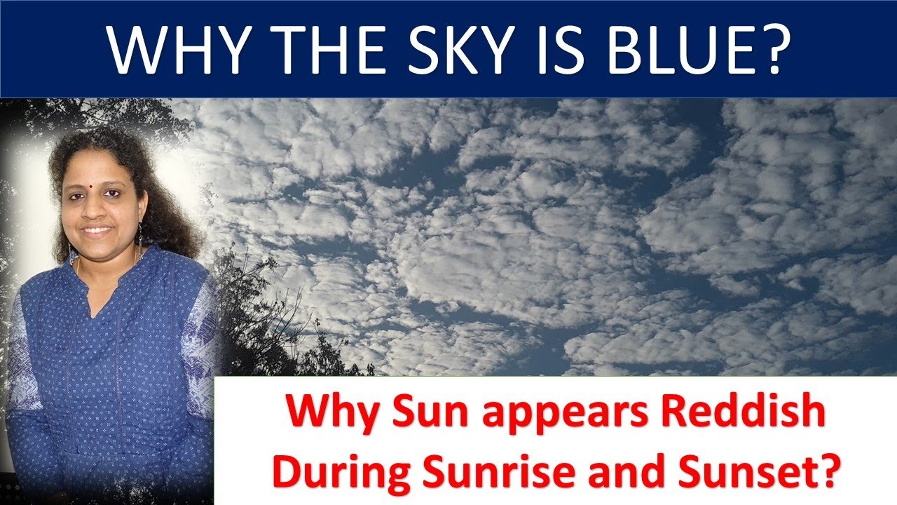 Why the sky is Blue? Why the sun appears reddish During Sunrise and ...
