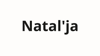 How to pronounce Natal'ja | Наталья (Natalia in Russian)