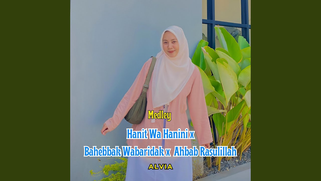 Hanit Wa Hanini x Bahebbak Wabaridak x Ahbab Rasulillah _ Alvia