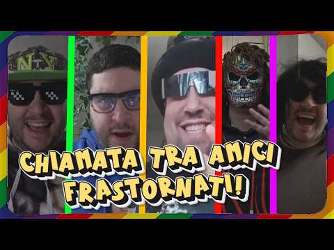 VIDEOCHIAMATA TRA AMICI FRASTORNATI