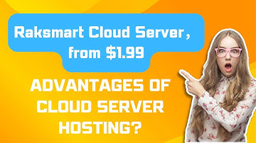 What are the advantages of cloud server hosting? - Raksmart