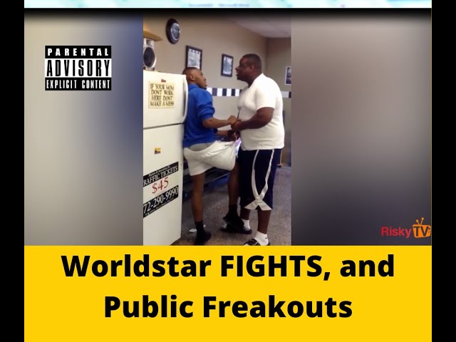 Worldstar Fights and Public Freakouts class=