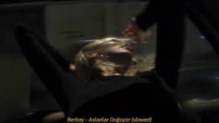 Berkay - Aslanlar Doğuyor (Slowed)
