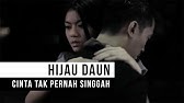 Hijau Daun Aku Selalu Ada Untukmu Official Video Music Youtube