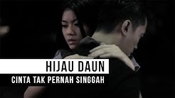 HIJAU DAUN - Cinta Tak Pernah Singgah (Official Music Video)  - Durasi: 3:42. 