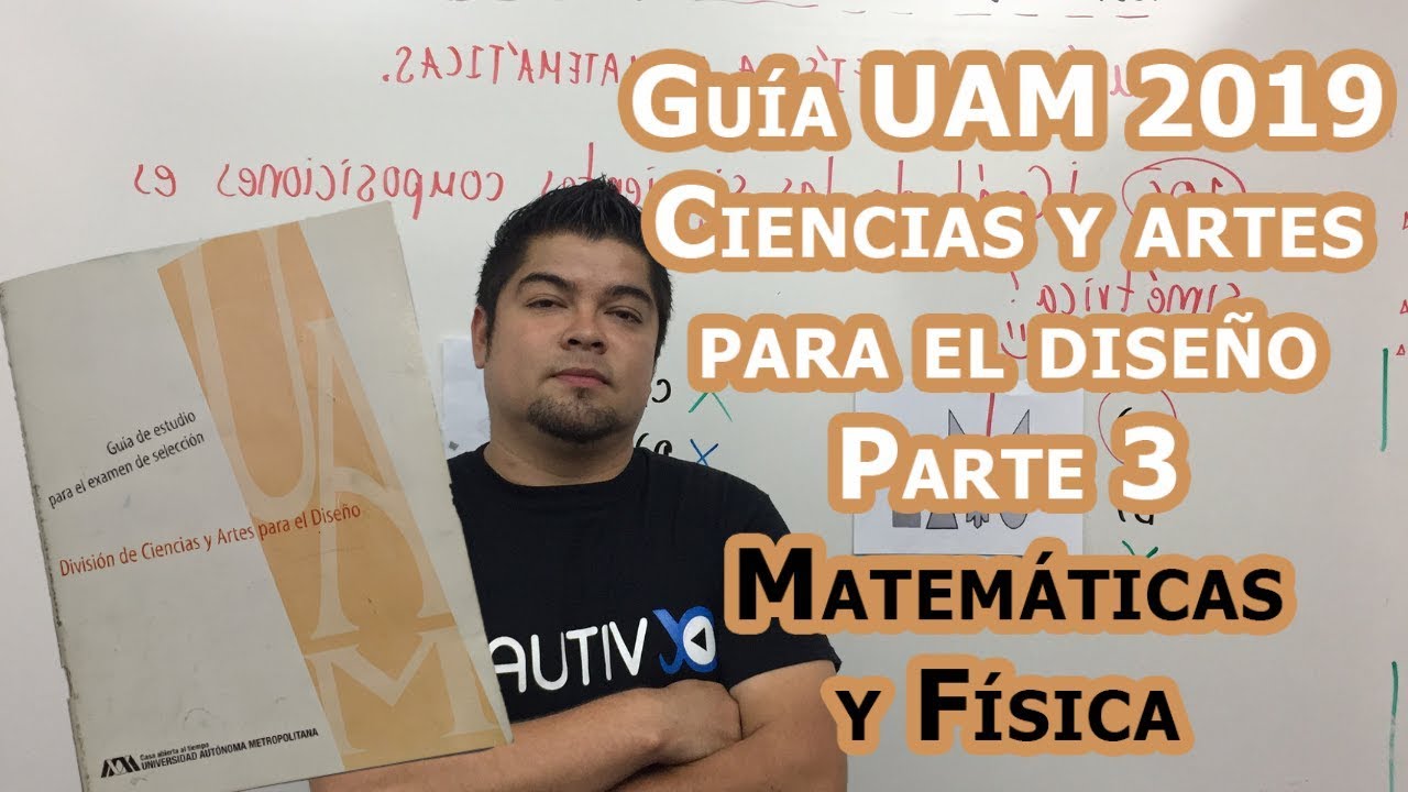 Guía UAM Ciencias y Artes para el Diseño parte 3 Matemáticas y Física