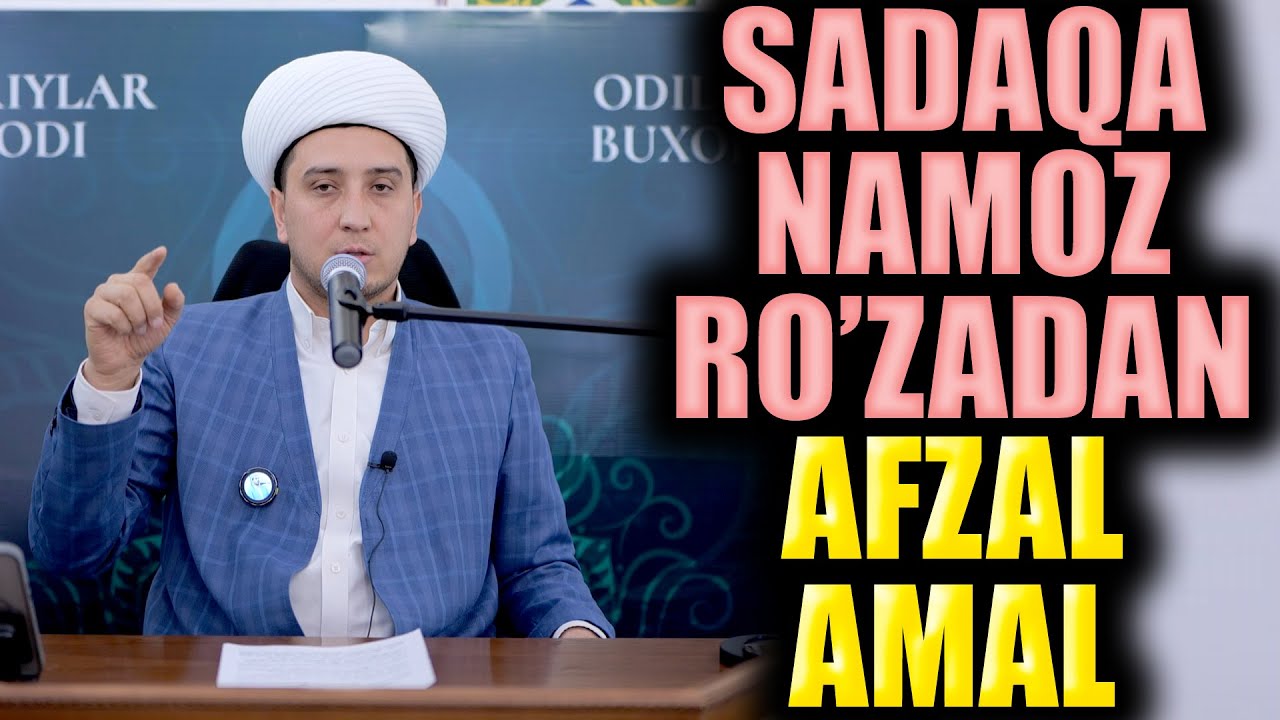 SADAQA NAMOZ RO'ZADAN AFZAL AMAL. TO'LIQ MA'RUZA. IBRATLI HIKOYALAR