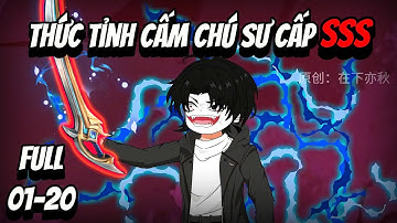 Thức Tỉnh Cấm Chú Sư Cấp SSS | Tập 01- 20 | Cua Lười Rồi
