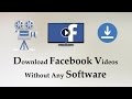 Download Facebook Videos - How To Download Facebook Videos Without Softw...