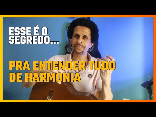 Esse é o VERDADEIRO SEGREDO pra você entender tudo de HARMONIA
