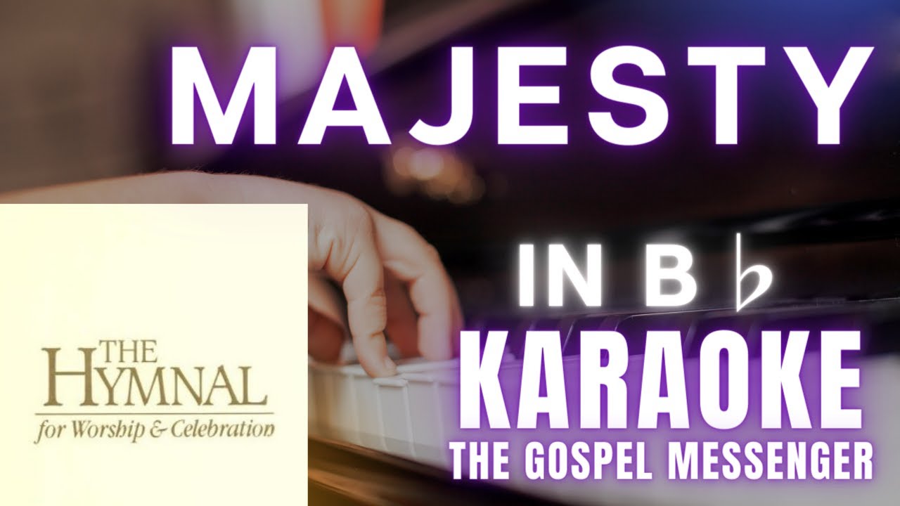 Watch Majesty - KARAOKE (in B♭) - The Gospel Messenger #hymn #karaoke #southerngospel on YouTube Watch Majesty - KARAOKE (in B♭) - The Gospel Messenger #hymn #karaoke #southerngospel on YouTube