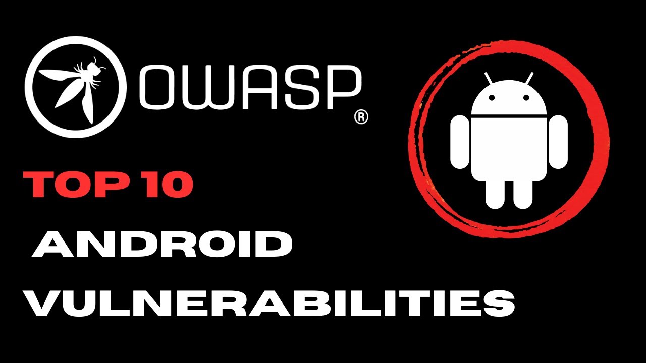 Explaining Most Common and Critical Android Vulnerability Classes