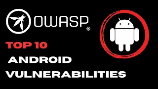 Explaining Most Common and Critical Android Vulnerability Classes