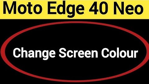 How to change screen colour, Moto edge 40 Neo 5G display colour change kaise karen, display colour p