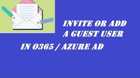 How to Invite or Add a Guest user in office 365 | Azure Active Directory