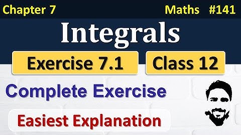 Exercise 7.1 Class 12th (Complete Exercise) | Integrals Class 12 | Class 12 Maths Chapter 7 | NCERT