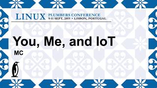 LPC2019 - You, Me, and IoT - MC