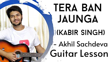 Tera Ban Jaunga | Easy Guitar Lesson | The Acoustic Baniya | Dhruv Goel | Kabir Singh