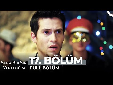 Sana Bir Sır Vereceğim 17. Bölüm